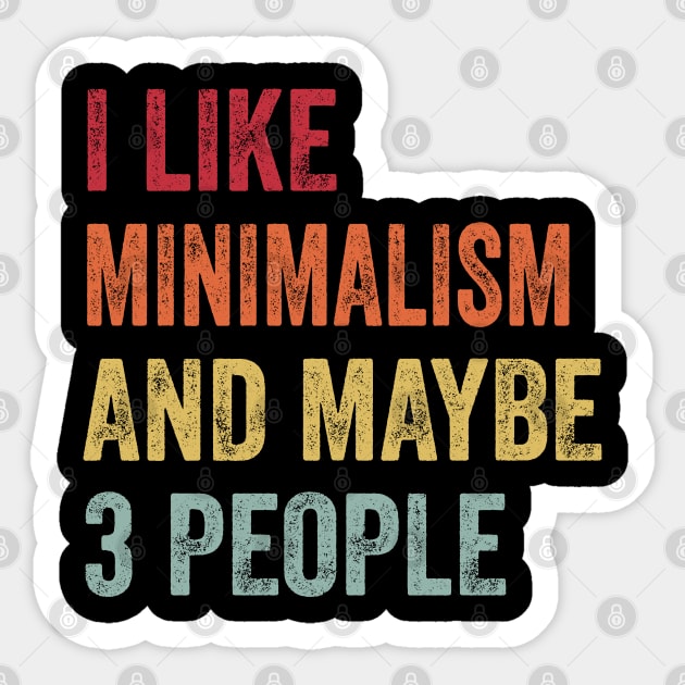 I Like Minimalism & Maybe 3 People Minimalism Lovers Gift Sticker by ChadPill